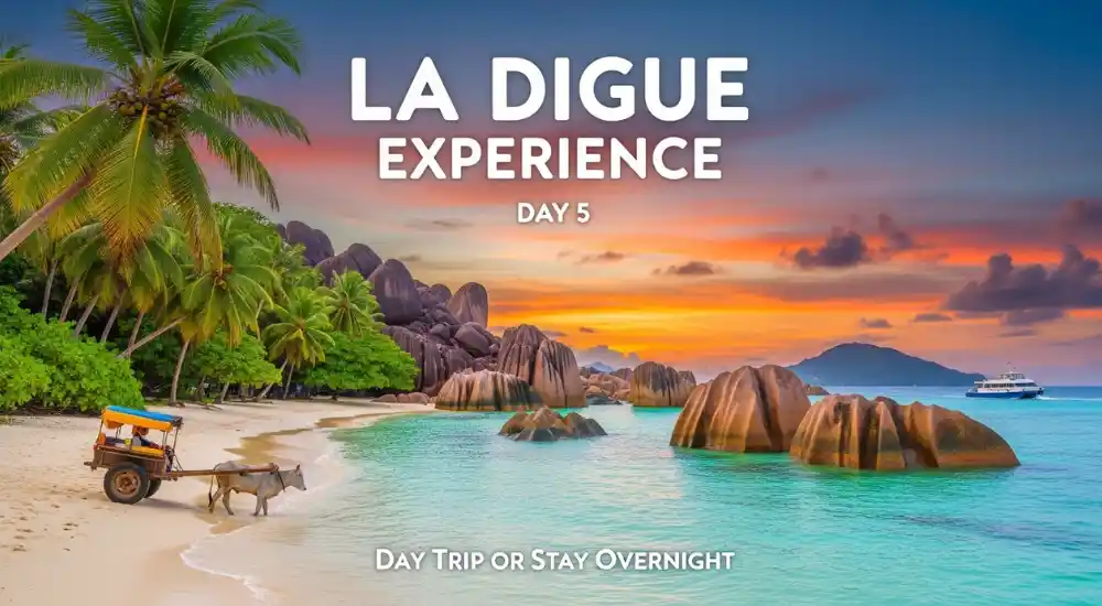 Day 5 – La Digue Experience (Day Trip or Stay Overnight)