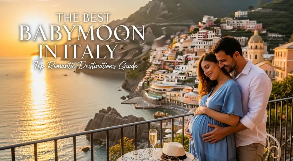 The Best Babymoon in Italy Top Romantic Destinations Guide