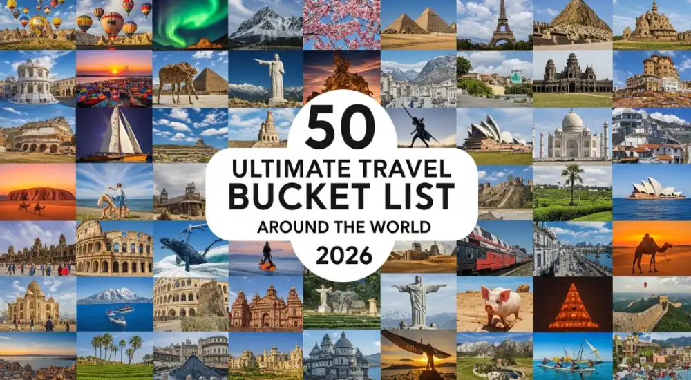 50 Ultimate Travel Bucket List Experiences Around the World 2026