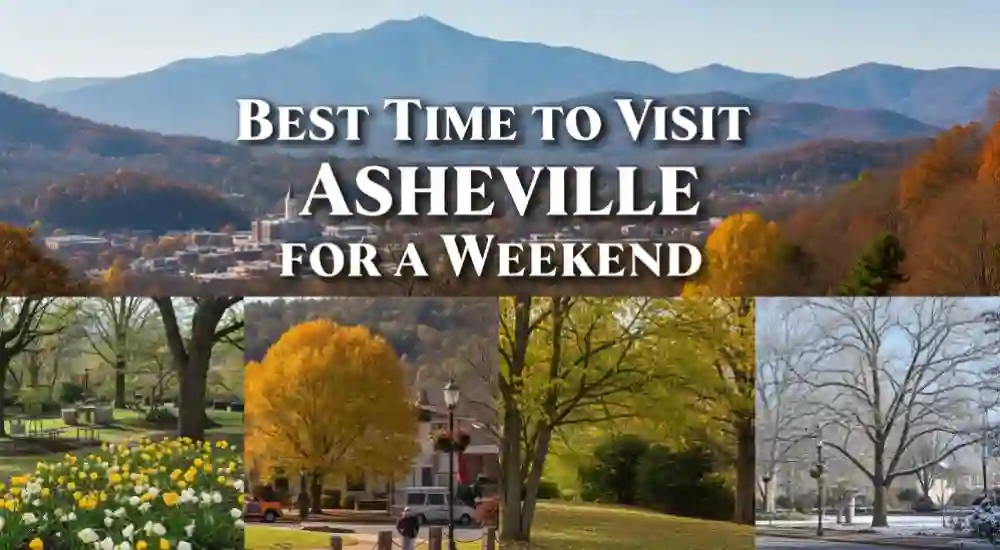 Best Time to Visit Asheville for a Weekend