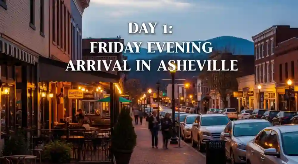 Day 1_ Friday Evening Arrival in Asheville