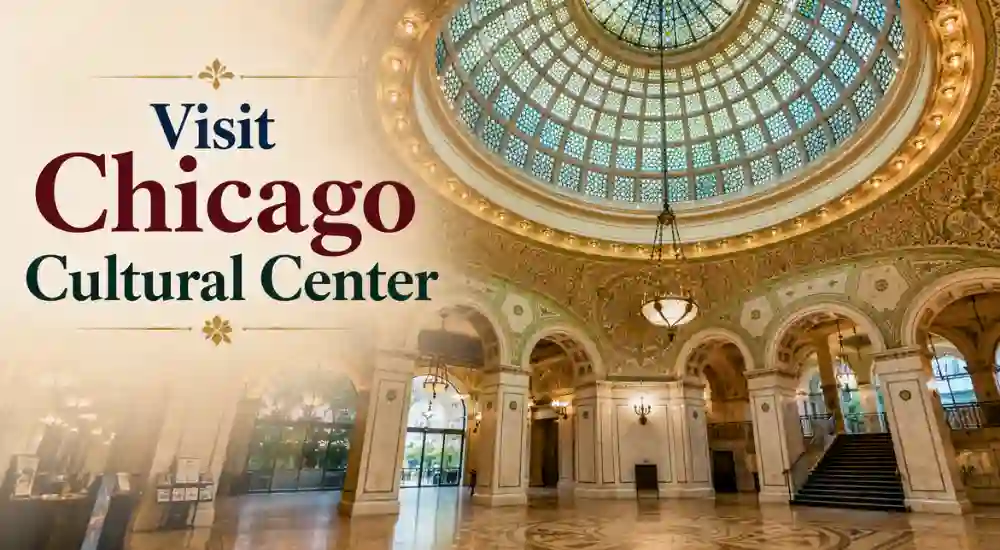 Visit Chicago Cultural Center